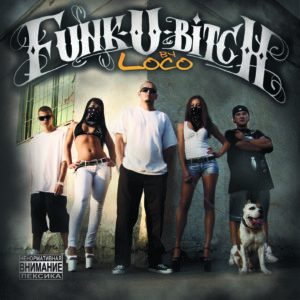 Loco "Funk-U-Bitch"